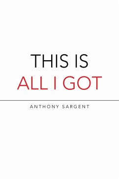 This Is All I Got (eBook, ePUB) - Sargent, Anthony