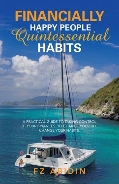 Financially Happy People Quintessential Habits (eBook, ePUB) - Abidin, Fz