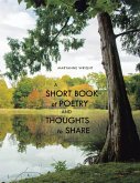 A Short Book of Poetry and Thoughts to Share (eBook, ePUB) A Short Book of Poetry and Thoughts to Share (eBook, ePUB)