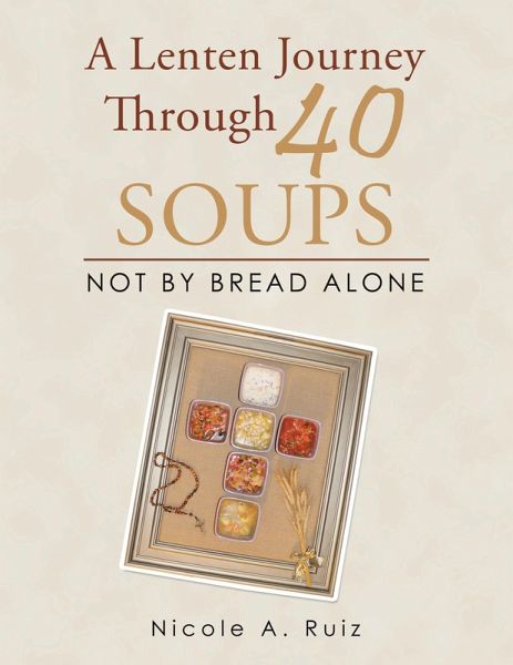 A Lenten Journey Through 40 Soups (eBook, ePUB) A Lenten Journey Through 40 Soups (eBook, ePUB)