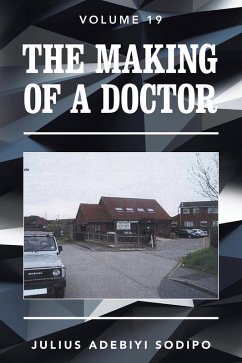The Making of a Doctor (eBook, ePUB) - Sodipo, Julius Adebiyi