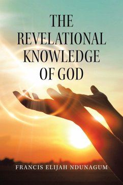 The Revelational Knowledge of God (eBook, ePUB) - Ndunagum, Francis Elijah
