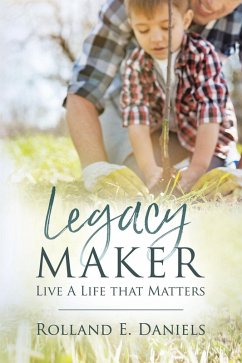 Legacy Maker (eBook, ePUB) - Daniels, Rolland E.