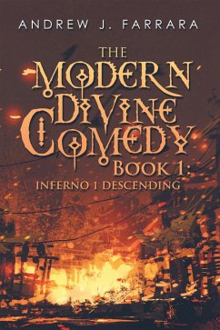 The Modern Divine Comedy Book 1: Inferno 1 Descending (eBook, ePUB) - Farrara, Andrew J.