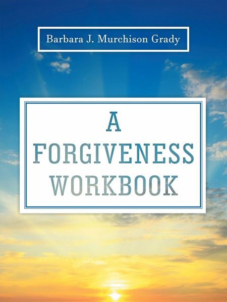 A Forgiveness Workbook (eBook, ePUB) A Forgiveness Workbook (eBook, ePUB)