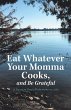 Eat Whatever Your Momma Cooks, and Be... - Bild 1