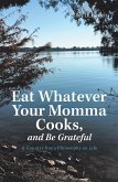 Eat Whatever Your Momma Cooks, and Be Grateful (eBook, ePUB)