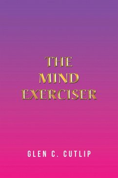 The Mind Exerciser (eBook, ePUB) - Cutlip, Glen C.