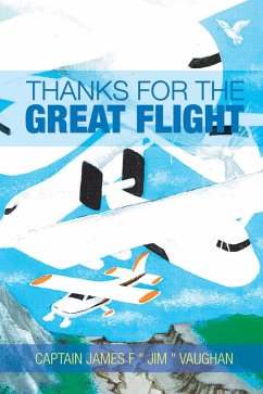 Thanks for the Great Flight (eBook, ePUB) - Vaughan, Captain James F