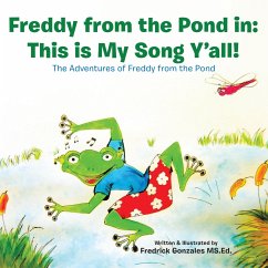 Freddy from the Pond In: This Is My Song Y'All! (eBook, ePUB) - Gonzales MS. Ed., Fredrick