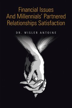 Financial Issues and Millennials' Partnered Relationships Satisfaction (eBook, ePUB) - Antoine, Wisler