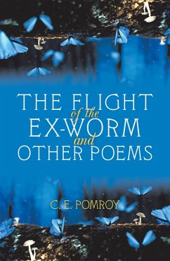 The Flight of the Ex-Worm and Other Poems (eBook, ePUB) - Pomroy, C. E.