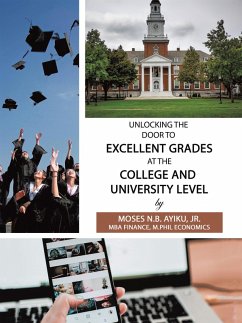 Unlocking the Door to Excellent Grades at the College and University Level (eBook, ePUB) Unlocking the Door to Excellent Grades at the College and University Level (eBook, ePUB)