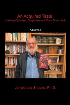 An Acquired Taste: Lifelong Optimism, Skepticism and Darn Good Luck (eBook, ePUB) - Shapiro Ph. D., Jerrold Lee