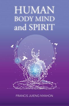 Human Body Mind and Spirit (eBook, ePUB) - Nyahon, Francis Juieng