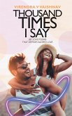 Thousand Times I Say (eBook, ePUB) Thousand Times I Say (eBook, ePUB)