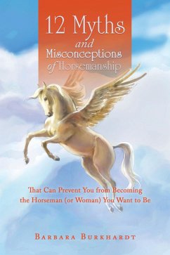 12 Myths and Misconceptions of Horsemanship (eBook, ePUB) - Burkhardt, Barbara