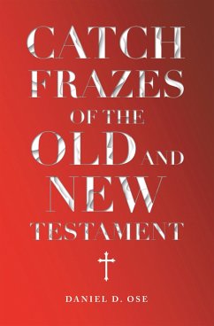 Catch Frazes of the Old and New Testament (eBook, ePUB) - Ose, Daniel D.