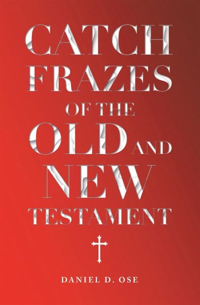 Catch Frazes of the Old and New Testament (eBook, ePUB) Catch Frazes of the Old and New Testament (eBook, ePUB)