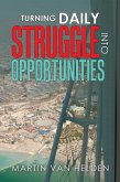 Turning Daily Struggle into Opportunities (eBook, ePUB)
