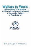 Welfare to Work: a Practitioner's Perspective on How to Develop and Implement a Successful Welfare to Work Program (eBook, ePUB)
