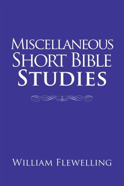 Miscellaneous Short Bible Studies (eBook, ePUB) - Flewelling, William