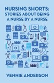 Nursing Shorts: Stories About Being a Nurse by a Nurse (eBook, ePUB)