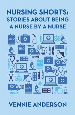 Nursing Shorts: Stories About Being a Nurse by a Nurse (eBook, ePUB) - Anderson, Vennie