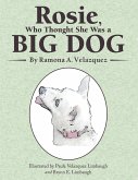 Rosie, Who Thought She Was a Big Dog (eBook, ePUB) Rosie, Who Thought She Was a Big Dog (eBook, ePUB)