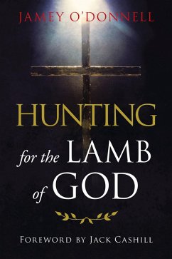 Hunting for the Lamb of God (eBook, ePUB) - O'Donnell, Jamey
