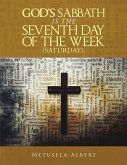 God's Sabbath Is the Seventh Day of the Week (Saturday). (eBook, ePUB)