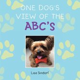 One Dog's View of the Abc's (eBook, ePUB) One Dog's View of the Abc's (eBook, ePUB)