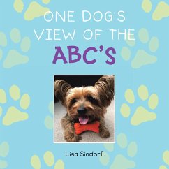 One Dog's View of the Abc's (eBook, ePUB) - Sindorf, Lisa