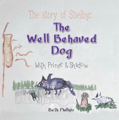 The Story of Shelby: the Well Behaved Dog (eBook, ePUB) - Phillips, Beth