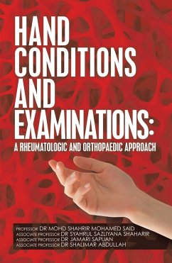 Hand Conditions and Examinations: a Rheumatologic and Orthopaedic Approach (eBook, ePUB) - Said, Mohd Shahrir Mohamed; Shaharir, Associate Syahrul Sazliyana; Sapuan, Associate Jamari; Abdullah, Associate Shalimar