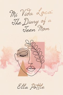 Mi Vida Loca: the Diary of a Teen Mom (eBook, ePUB) - Pottle, Ella