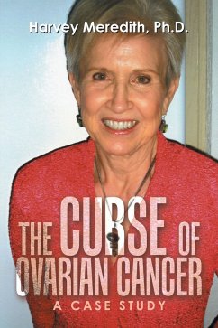 The Curse of Ovarian Cancer (eBook, ePUB) - Meredith Ph. D., Harvey