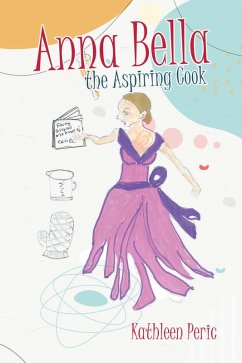 Anna Bella the Aspiring Cook (eBook, ePUB) - Peric, Kathleen