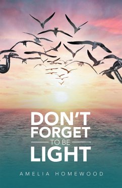 Don't Forget to Be Light (eBook, ePUB) - Homewood, Amelia