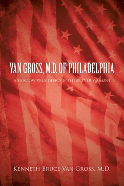 Van Gross, M.D. of Philadelphia (eBook, ePUB) - Gross M. D., Kenneth Bruce van