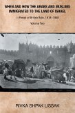 When and How the Arabs and Muslims Immigrated to the Land of Israel-Period of British Rule, 1918-1948 (eBook, ePUB)