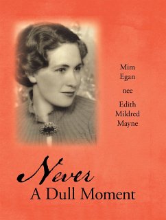 Never a Dull Moment (eBook, ePUB) - Mayne, Mim Egan nee Edith Mildred