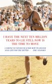 I HAVE THE NEXT TEN MILLION YEARS TO LIE STILL-NOW IS THE TIME TO MOVE (eBook, ePUB)