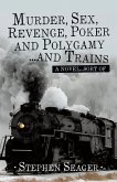 Murder, Sex, Revenge, Poker, and Polygamy ... and Trains (eBook, ePUB)