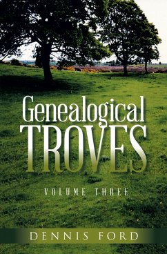 Genealogical Troves ~ Volume Three (eBook, ePUB) - Ford, Dennis