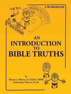 An Introduction to Bible Truths (eBook, ePUB) - Weaver II M. Div. CMSW, Thomas A.; Weaver M. Ed., Emily Hyatt