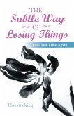 The Subtle Way of Losing Things (eBook, ePUB) The Subtle Way of Losing Things (eBook, ePUB)