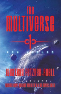 The Multiverse 1 (eBook, ePUB) - Fetzner-Roell, Jonathan; Hopf, Hunter; Harrity, Connor; Navas-Brito, Alan