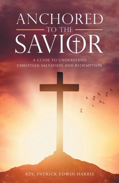 Anchored to the Savior (eBook, ePUB) - Harris, Rev. Patrick Edwin