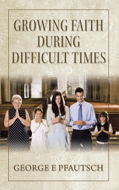 Growing Faith During Difficult Times (eBook, ePUB) Growing Faith During Difficult Times (eBook, ePUB)
